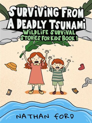 cover image of Surviving From a Deadly Tsunami (Wildlife Survival Stories for Kids Book 1)(Full Length Chapter Books for Kids Ages 6-12) (Includes Children Educational Worksheets)